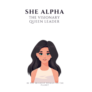 She Alpha: The Visionary Queen Leader